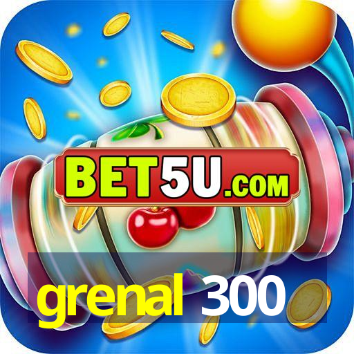 grenal 300